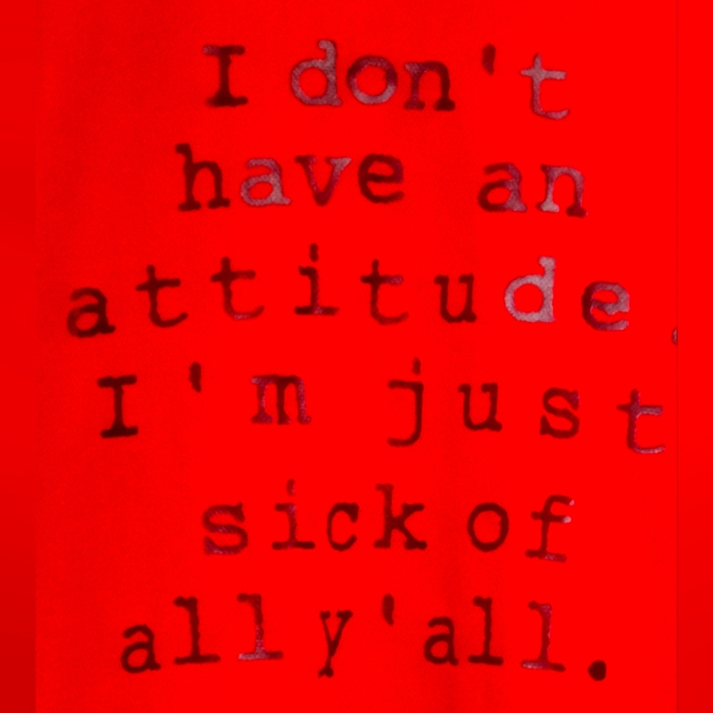 Sick of Ya'll shirt